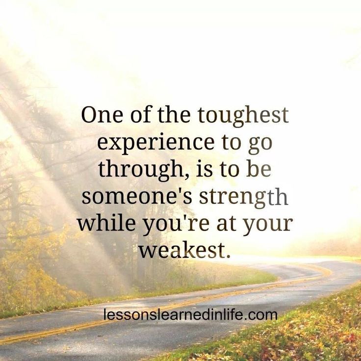 One-of-the-toughest-experience-to-go-through-is-to-be-someones-strength-while-youre-at-your-weakest.jpg